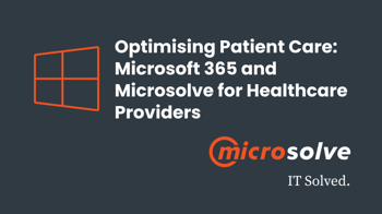 Maximising Returns: Microsoft 365 and Microsolve for Financial Services Firms