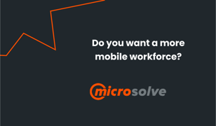 Microsolve - Do You Want a More Mobile Workforce?