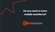 Microsolve - Do You Want a More Mobile Workforce?